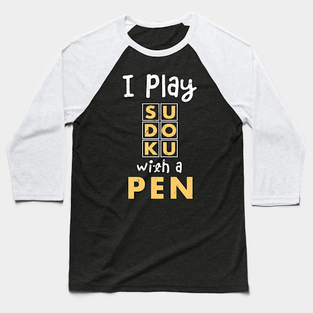 I play sudoko with a pen / sudoku lover / Funny Sudoku gifts Baseball T-Shirt by Anodyle